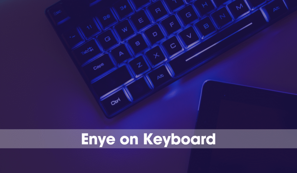 Enye on Keyboard Enye on Keyboard